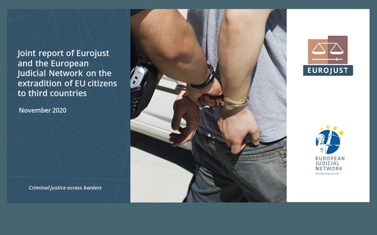 European Judicial Network and Eurojust publish joint report on extradition of EU citizens to non-EU ...